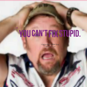 Quotes Picture: you can't fix stupid