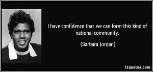 ... that we can form this kind of national community. - Barbara Jordan