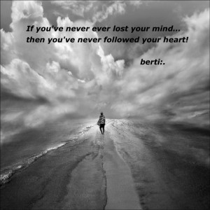 Heart over mind...