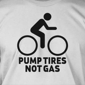 Funny Eco Bicycle Bike T-Shirt - Pump Tires Not Gas Tee Shirt T Shirt ...