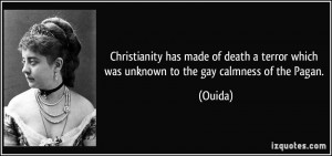 ... death a terror which was unknown to the gay calmness of the Pagan