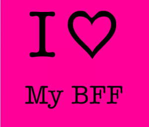 love it i love my bff