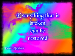 quote for difficult time=Everything that is broken can be restored