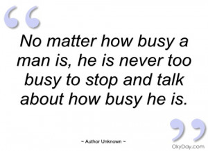 no matter how busy a man is author unknown