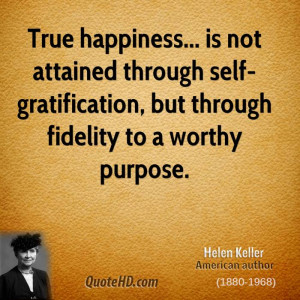 ... through self-gratification, but through fidelity to a worthy purpose