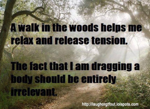 walk in the woods helps me relax