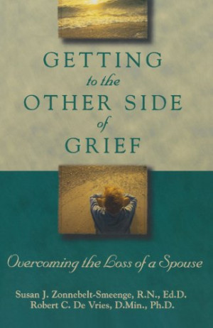 Getting to the Other Side of Grief: Overcoming the Loss of a Spouse