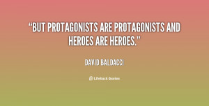 But protagonists are protagonists and heroes are heroes.”