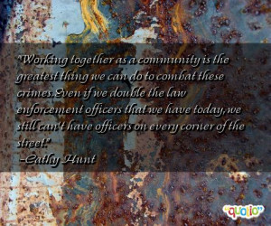 Working together as a community is the greatest thing we can do to ...