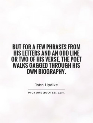 But for a few phrases from his letters and an odd line or two of his ...