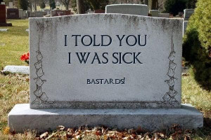 told sick i told you i was sick