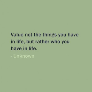 Quote Of The Day: October 20, 2013 - Value not the things you have in ...