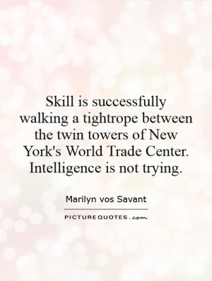 Intelligence Quotes Skill Quotes Marilyn Vos Savant Quotes
