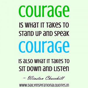 ... Speak Courage Is also What It Takes To Sit Down and Listen