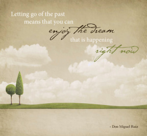 Letting go of the past means