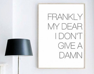 Frankly My Dear, I Don't Give A Damn quote l minimal poster typography ...