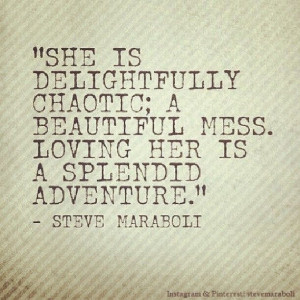 She is delightfully chaotic; a beautiful mess. Loving her is a ...