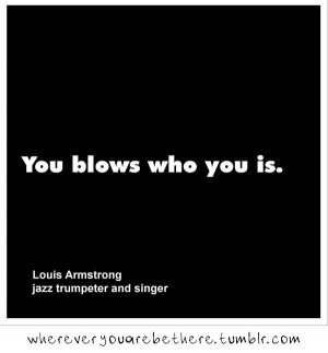inspirational quote from Louis Armstrong
