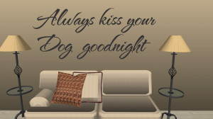 Pet Wall Quotes http://www.ebay.com/itm/Kiss-Your-Dog-Goodnight-Wall ...
