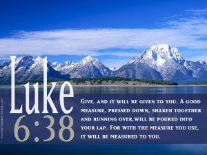 Give, And it will be given to you. A good