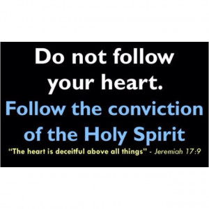 The heart is deceitful above all things