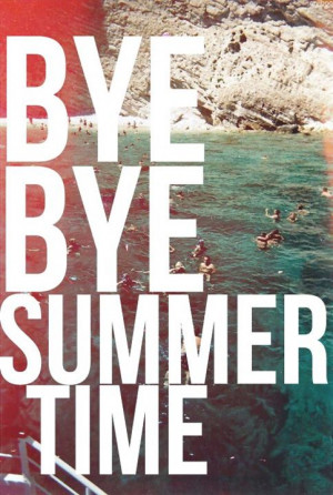 Bye Bye Summer Time Quote
