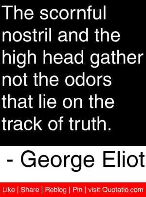 The scornful nostril and the high head gather not the odors that lie ...