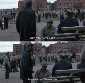 Hey Red How'd it go same old shit different day