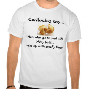Confucius say...Itchy Butt T Shirt