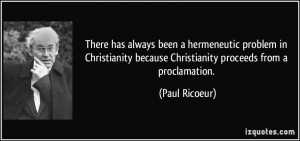 There has always been a hermeneutic problem in Christianity because ...