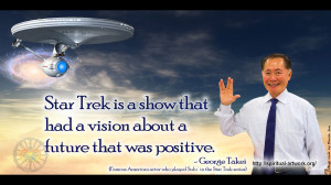 Star Trek is a show that had a vision about a future that was positive ...