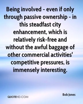 Being involved - even if only through passive ownership - in this ...