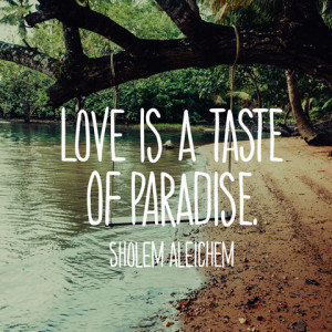 Love Quotes - Taste of Paradise - Sholem Aleichem