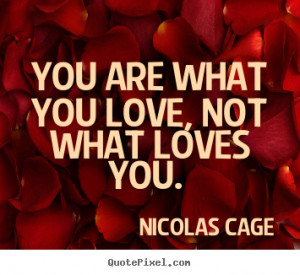 cage more love quotes life quotes success quotes inspirational quotes