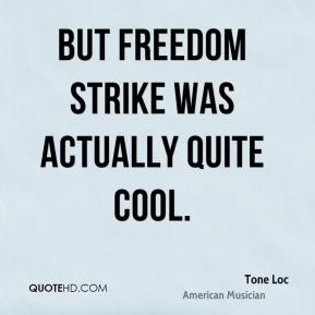 Tone Loc - But Freedom Strike was actually quite cool.