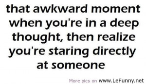 ... , Then Realize You’re Staring Directly At Someone - Funny Quotes