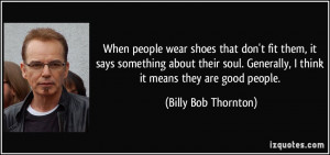 When people wear shoes that don't fit them, it says something about ...