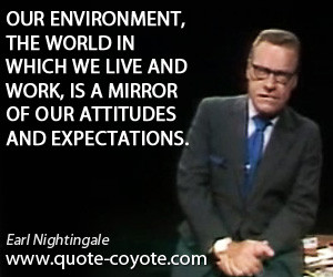 quotes - Our environment, the world in which we live and work, is a ...