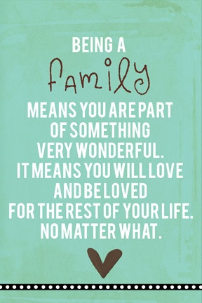 Being a family means you are part of something very wonderful. It ...