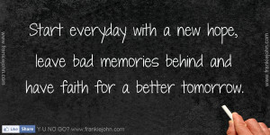 start everyday with a new hope leave bad memories behind and have www ...