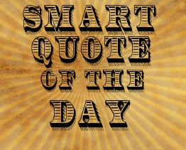 Smart Quote of the Day, August 6, 2015