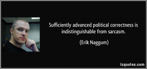 Sufficiently advanced political correctness is indistinguishable from ...