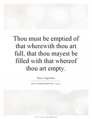 ... mayest be filled with that whereof thou art empty. Picture Quote #1