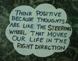 Think positive - http://todays-quotes.com/2013/03/01/think-positive/