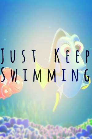 swimming, swimming. Just keep swimming...