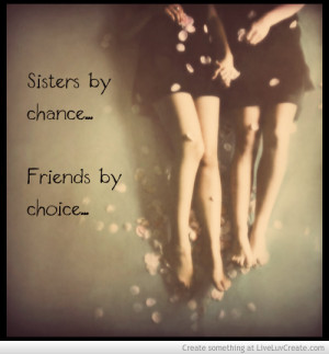 Sisters By Chance Friends By Choice