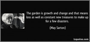 The garden is growth and change and that means loss as well as ...