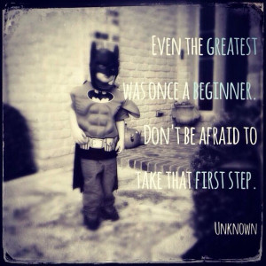 beginner. Don't be afraid to take that first step.-Unknown #quotes ...