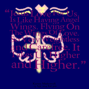 Quotes Picture: jesus love for us is like having angel wings flying on ...