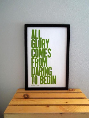 All Glory Comes From Daring To Being